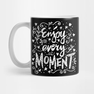 Enjoy Every Moment. Motivational Quote Mug